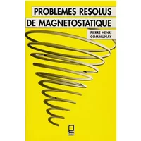 Problèmes résolus de magnétostatique - Pierre-Henri Communay
