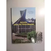 Rouen, place du vieux-marché : l'église Jeanne D'Arc et ses vitraux - Collectif
