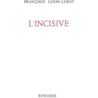 L'incisive - Françoise Lison-Leroy