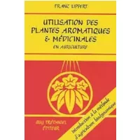 Utilisation des plantes aromatiques et médicinales en agriculture - Franz Lippert
