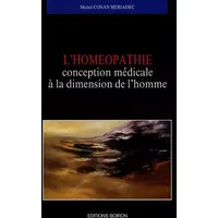 L'Homéopathie conception médicale à la dimension de l'homme - Conan-Meriadec