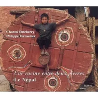 Une Racine Entre Deux Pierres : le Nepal - Chantal Detcherry, Philippe Vercaemer