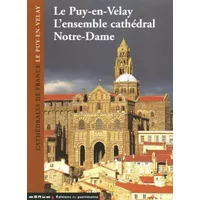 Le Puy-en-Velay: L'ensemble cathédral Notre-Dame - Dominique Brunon, Bernard Galland, Martin de Framond