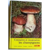 Connaitre et reconnaître les champignons - Georges Claustres, Cécile Lemoine
