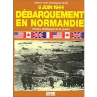 Débarquement en Normandie : 6 juin 1944, victoire stratégique de la guerre - Jean Compagnon