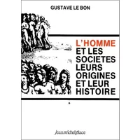 L'Homme et les sociétés, leurs origines et leur histoire, 2 tomes - Gustave Le Bon