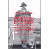 Poèmes de guerre. Le cher déluge. Tu ne peux mourir sans moi. Formose - Jacques Viot