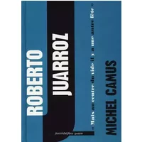 Roberto Juarroz: "Mais au centre du vide il y a une autre fête" - Michel Camus