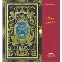 Le Style Louis XIV - Calin Gelu Demetrescu