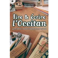 Lire et écrire l'occitan - Raymond Chabbert