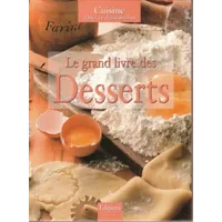 Le grand livre des Desserts - Cuisine d'hier et d'aujourd'hui - Editions Delville