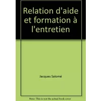Relation d'aide et formation à l'entretien - Jacques Salomé