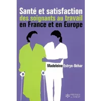 Santé et satisfaction des soignants au travail en France et en Europe - Madeleine Estryn-Béhar