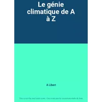 Le génie climatique de A à Z - A Libert