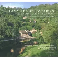 La vallée de l'Aveyron : De la confluence à la source : Tarn, Tarn-et-Garonne, Aveyron - Michel Lombard, Gilles Tordjeman, Chris Patten