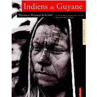 INDIENS DE GUYANE. Wayana et Wayampi de la forêt - Pierre Grenand, Jean-Marcel Hurault