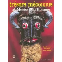 Trésors méconnus du musée de l'Homme. Dans le secret des objets et des mondes - Eve Di Chiara