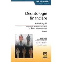 Déontologie financière : Brèves leçons ; Des règles de bonne conduite à la lutte antiblanchiment - Bruno Gizard, Jean-Pierre Deschanel