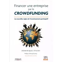 Financer une entreprise par le crowdfunding: Les nouvelles règles de l'investissement participatif - Dominique Stucki