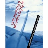 Une aventure archéologique : Antoine Poidebard, photographe et aviateur - Fabrice Denise, Lévon Nordighian, Collectif