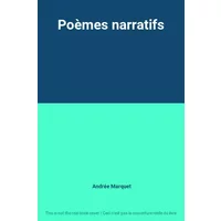 Poèmes narratifs - Andrée Marquet