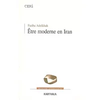 Être moderne en Iran - Fariba Adelkhah