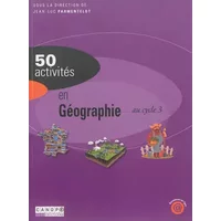 50 activités en géographie au cycle 3 - Jean-Luc Parmentelot, Collectif