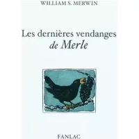 Les dernières vendanges de Merle - William Stanley Merwin