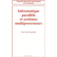 Informatique parallèle et systèmes multiprocesseurs - Jean-Louis Jacquemin