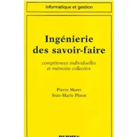 Ingénierie des savoir-faire : Compétences individuelles et mémoire collective - Maret
