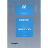 Opérations unitaires en génie biologique: Tome 3, La fermentation - Pascal Chillet
