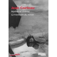 Jean Cocteau : mythes et cinéma, la traversée du miroir - Collectif