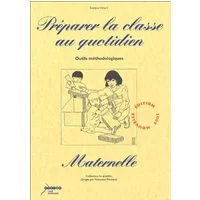Préparer la classe au quotidien Maternelle : Outils méthodologiques - Evelyne Villard, Jacques Broyer