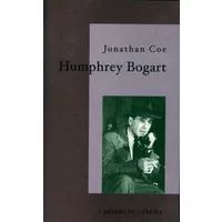 Humphrey Bogart : La vie comme elle va - Jonathan Coe