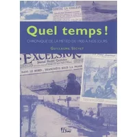Chronique des aléas climatiques : La Météo en France de 1900 à nos jours - Guillaume Séchet