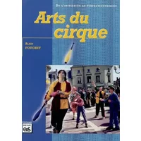 Arts du cirque. De l'initiation au perfectionnement - Alain Fouchet