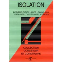 Isolation : Réglementation, murs, planchers, toitures, vitrages - Michel Matana