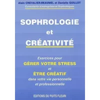Sophrologie et créativité. Exercices pour gérer votre stress et être créatif dans votre vie personnelle et professionnelle, 1ère édition - A.