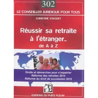 Réussir sa retraite à l'étranger... de A à Z: Droits et démarches pour s'expatrier. Réformes des retraites 2014. Réforme du droit de success -