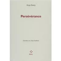 Serge Daney : Persévérance - Entretien avec Serge Toubiana - Serge Daney
