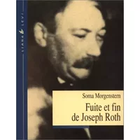 Fuite et fin de Joseph Roth : Souvenirs - Soma Morgenstern