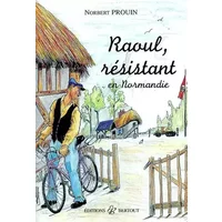 Raoul résistant en Normandie - Norbert Prouin