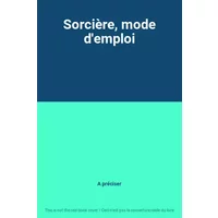 Sorcière, mode d'emploi - A préciser