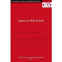 Figures de l'état de droit : Rechtsstaat dans l'histoire intellectuelle et constitutionnelle de l'Allemagne - Olivier Jouanjan, Norbert WASZEK