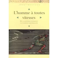 L'homme à toute vitesse-de la lenteur homogene a la rapidité differenciée - J. Ollivro