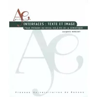 Interfaces : textes et image: Pour prendre du recul vis-à-vis de la sémiotique - Jacques Morizot