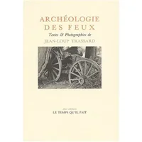 Archéologie des feux - Jean-Loup Trassard
