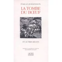 La tombe du boeuf et autres récits - Ivar Lo-Johansson, Philippe Bouquet