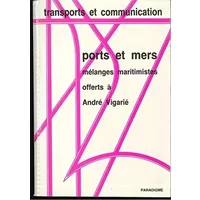 Ports et mers.: Mélanges maritimistes offerts à André Vigarie - Jacques Charlier