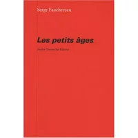 Les Petits Ages - Serge Fauchereau